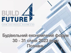 Будівельний Економічний Форум BUILD4FUTURE та Міжнародна будівельна польсько-українська конвенція 2023 року